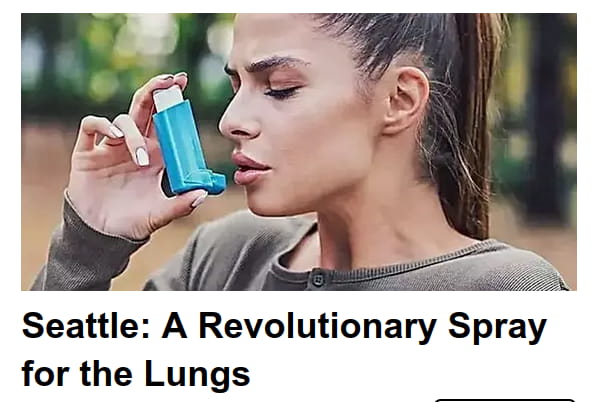 “Seattle: A Revolutionary Spray for the Lungs”.